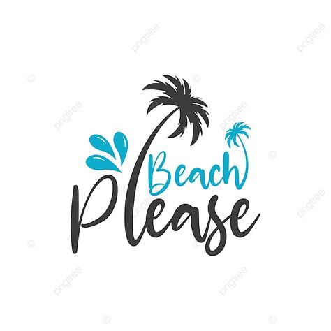 Beach Please Shirt, Beach Please Quote, Beach Please Svg, Beach Lettering, Seaside Design, Logo Voyage, Stickers Cricut, Beach Vector, Surfing Board