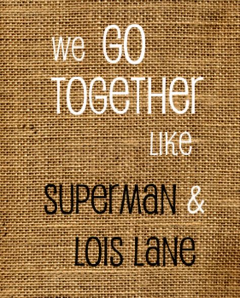 FERD! We Go Together Like Superman and Lois Lane Anthony And Cleopatra, Superman And Lois, Superhero Quotes, Bogart And Bacall, Superman And Lois Lane, We Go Together, Superman Lois, Lois Lane, Happy Together