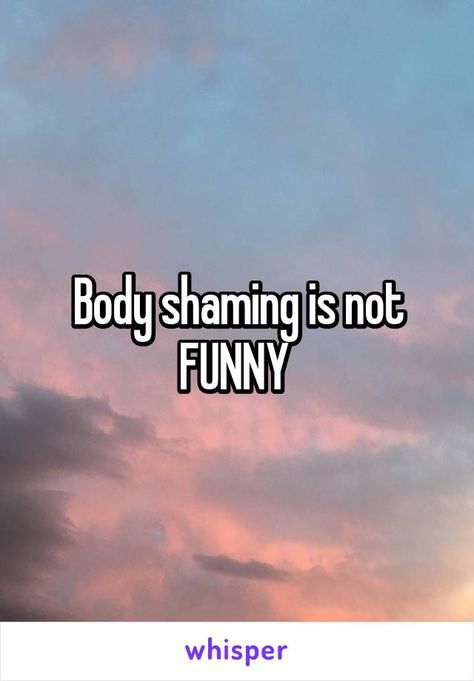 Being Body Shamed Quotes, Body Shame Quotes, Preppy 2023, Body Shaming Quotes, Shame Quotes, Bi Vibes, Body Quotes, Meaningful Poems, School Sucks