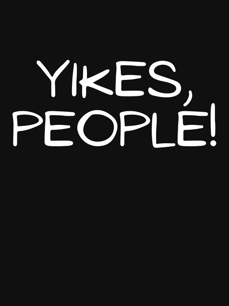 "Yikes People Ew People Sarcasm" T-shirt by teesunnies | Redbubble Ew People Wallpaper, Ew People Quotes, People Wallpaper, Ew People, Mask For Kids, The North Face Logo, Book Quotes, Retail Logos, Sunnies