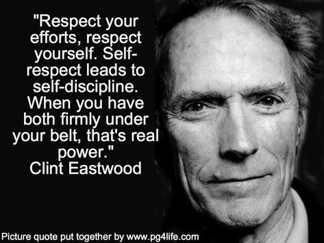 Clint Eastwood quote about respecting yourself and how it leads to greater self-discipline. #motivational Actors Quotes, Clint Eastwood Quotes, Respecting Yourself, Respect Quotes, Famous Actors, Jordan Peterson, Respect Yourself, Celebration Quotes, Badass Quotes