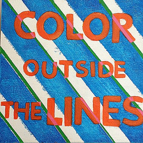 Color outside the lines Be different, unique and unequivocally you Color Outside The Lines, Lines Quotes, Burger King Logo, Be Different, Color Therapy, True Colors, Graphic Illustration, Color Me, The Outsiders