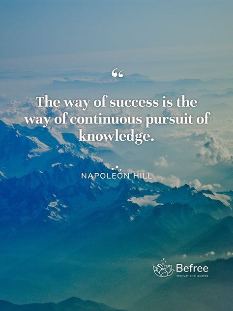 Pursuit Of Knowledge, Quotes App, Mindset Motivation, Napoleon Hill, Daily Quotes, Mood Boards, Life Lessons, Quote Of The Day, The Way