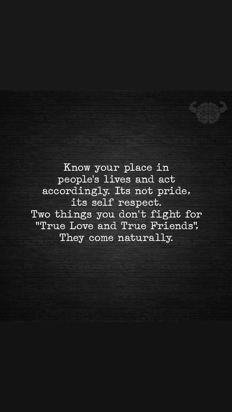 Quotes On Dignity, Intelligent Conversation, Know Your Place, Self Respect, True Friends, True Love, Relaxation, Acting, Inspirational Quotes