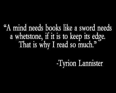 Whetstone for the Mind Tyrion Lannister Quotes, Lannister Quotes, Library Quotes, Game Of Thrones Quotes, Life Wisdom, Gra O Tron, Tyrion Lannister, Got Quotes, Reading Quotes