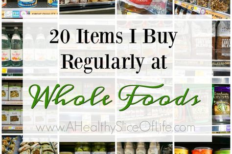 20 Items I Buy Regularly at Whole Foods | A Healthy Slice of Life Whole Foods Grocery Store, Whole Foods Products, Healthy Shopping List, Grocery Store Items, Healthy Slice, Food Shopping List, Health Food Store, Healthy Groceries, Eating Clean