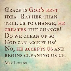 Max Lucado Quotes, Sinner Saved By Grace, Max Lucado, Joel Osteen, God's Grace, Gods Grace, Praise God, A Quote, Words Of Encouragement