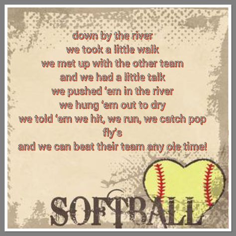 down by the river Softball Chants For Dugout, Softball Dugout, Softball Chants, Kids Softball, Cheers And Chants, Softball Cheer, Softball Cheers, Athlete Quotes, Softball Life