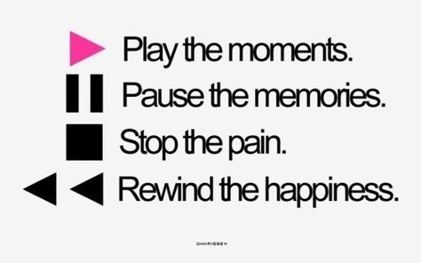 Play the moments, pause the memories, stop the pain, rewind the happiness music quote happy memories pain play rewind Play Pause Stop Rewind Tattoo, Tattoo Music Notes, Tattoo Music, Life Quotes Love, Graphic Quotes, Memories Quotes, I Love Music, Music Quotes, Music Notes