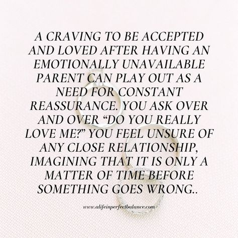 I Need Constant Reassurance, Loving Someone Emotionally Unavailable, Emotional Unavailable Parents, Needing Reassurance Quotes Relationships, Constant Reassurance Quotes, I Need Reassurance Quotes, Emotionally Unavailable Mother, Neglectful Parents Quotes, Feeling Neglected Quotes Relationships