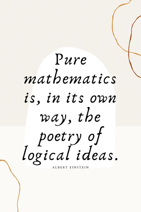 "Pure mathematics is, in its own way, the poetry of logical ideas." - Albert Einstein Math quote Vintage Math Poster, Math Genius Affirmations, Mathematical Aesthetic, Mathematics Quotes Inspirational, Math Genius Aesthetic, Calculus Quotes, Mathematics Art Drawing, Math Major Aesthetic, Mathematician Aesthetic