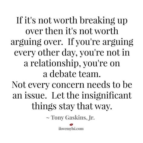 Argue Quotes, Arguing Quotes Relationships, Arguing Quotes, Relationship Feelings, Tony Gaskins, Debate Team, 15th Quotes, Breaking Up, Trendy Quotes