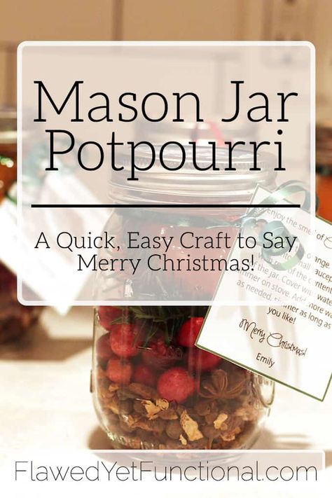 Mason Jar Potpourri | A Quick, Easy Christmas Gift - Flawed yet Functional Mason Jar Potpourri Christmas, Mason Jar Potpourri, Mulling Spices Gift, Mason Jar Christmas Gift Ideas, Jar Potpourri, Make Potpourri, Holiday Potpourri, Homemade Potpourri, Potpourri Gift