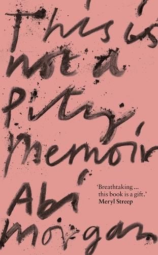 This is Not a Pity Memoir by Abi Morgan | Waterstones Caitlin Moran, Bad Headache, Bbc Drama, Feel Good Food, Life Affirming, Lost In Space, Meryl Streep, Bad Timing, Book Humor