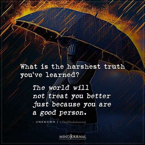 What is the harshest truth you’ve learned? The world will not treat you better just because you are a good person. #lifelessons #lifequotes Treat You Better, What You See Is Not Always The Truth, People Can’t Handle The Truth, The Truth Always Comes Out Quotes, People Don’t Want To Hear The Truth, The Truth Is The Truth Even If No One, Mental Health Test, Deep Conversation Topics, A Good Person