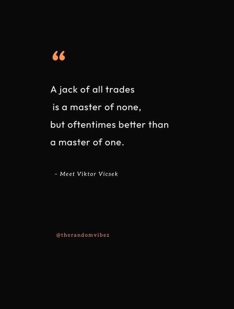 Jack Of All Trades Quotes, Master Of None, Jack Of All Trades, Full Quote, Trading Quotes, Philosophy, Quotes