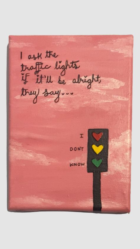 Dbatc Taylor swift painting traffic lights Taylor Swift Lyrics Painting Easy, Easy Paintings Taylor Swift, Swiftie Painting Ideas, Taylor Swift Song Painting, Taylor Swift Inspired Painting Ideas, Easy Taylor Swift Painting Ideas, Taylor Swift Art Ideas Easy, Taylor Swift Art Easy, Taylor Swift Canvas Painting Easy