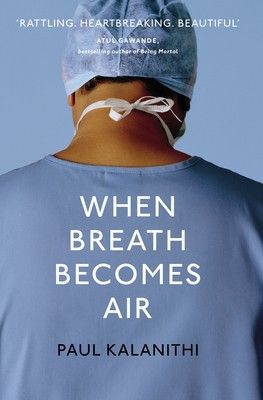 When Breath Becomes Air (Hardback) Paul Kalanithi, When Breath Becomes Air, Moving Books, Medicine Book, Anne Frank, Med School, Inspirational Books, Nonfiction Books, Fiction Books