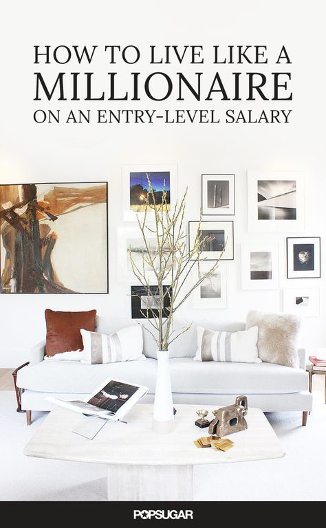 How to Live Like a Millionaire on an Entry-Level Salary | POPSUGAR Celebrity Rich Homes Interiors, Millionaire Homes Interiors, Elegant Apartment Decor, Home Decorating Styles, Feminine Lifestyle, Affordable Apartment Decor, Budget Luxury, Best Home Interior Design, Affordable Apartments