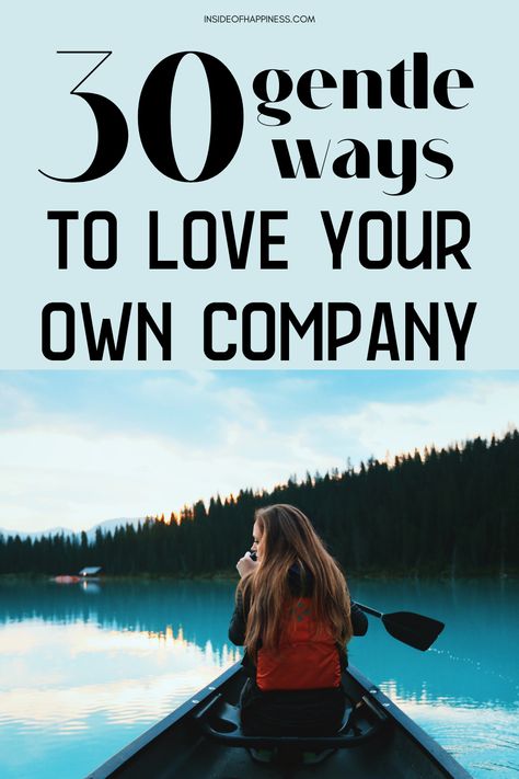 Pin image with a woman rolling on a boat suggesting 30 gentle ways to love your own company. Love Your Own Company, How To Be Content, How To Overcome Loneliness, Enjoy Your Own Company, How To Be Single, Wrong People, Happy Alone, Be Content, Spending Time With You