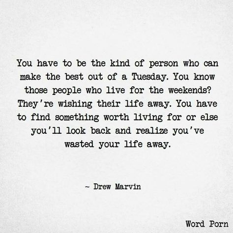 Worth living for...  You bring me stupendously to life...  You are worth living life to its fullest with........  You are more than worth living for!!! Stop Waiting Quotes, Curious Quotes, Inspiring People Quotes, Expect Nothing Appreciate Everything, One Wild And Precious Life, Morning Reminder, Waiting Quotes, Wild And Precious Life, English Sayings