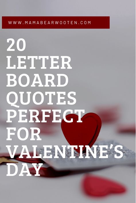 20 Letter Board Quotes Perfect For Valentine’s Day - Mama Bear Wooten Valentines Quotes For Letterboard, Romantic Letter Board Quotes, Valentine Boards Signs, Love Quotes For Letter Boards, Valentines Words Love Quotes, Valentine Day Board Ideas, Valentine Word Board Quotes, Valentines Phrases Quote, Valentine’s Day Sayings For Board