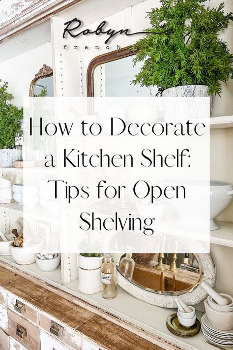 1.18 how to decorate a kitchen shelf tips for open shelving Open Shelves Kitchen Styling, Open Kitchen Shelves Styling, How To Style Kitchen Shelves, Styling Open Shelves In Kitchen, Corner Shelves Kitchen, Kitchen Shelf Decor Ideas, Shelving In Kitchen, Bistro Shelving, Above Kitchen Sink