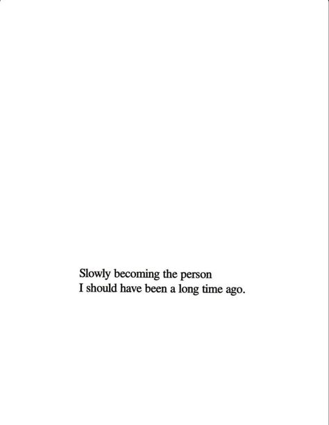 Happiest Ive Been In A Long Time Quotes, Slowly Getting There Quotes, Going Into 2024 With The Same Person, You're A Good Person Quotes, I Wish I Was A Better Person, Becoming A Good Person, Not The Right Person Quotes, Grow As A Person Quotes, Becoming Me Quotes