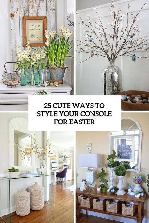 25 Cute Ways To Style Your Console For Easter Easter Console Table Decor, Designing A House, Gray Console Table, Interesting Decor, Console Shelf, Entrance Furniture, Inspiring Pictures, Console Table Decorating, Cute Ideas