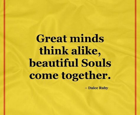 Great minds think alike, beautiful souls come together Great Minds Think Alike, Soul Connection, Come Together, Beautiful Soul, Love And Light, Anger, Best Quotes, Snack Recipes, Mindfulness