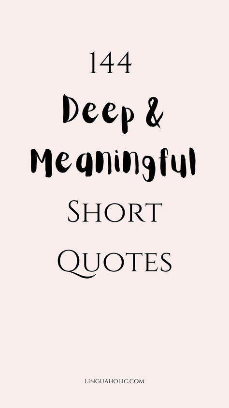 Looking for a dose of wisdom and insight? These 144 deep and meaningful short quotes will give you a fresh perspective and inspire reflection. 📌 Pin this collection for moments when you need a thoughtful quote to ponder. 👉 Click through to explore all the quotes that speak to life's most profound truths and everyday reflections. Perfect for journaling, meditation, or a daily boost of wisdom. #deepmeaningfulshortquotes #aestheticquotes #shortquotes Short Quotes About Moments, Anything For You Quotes, Inspirational Words Short, Small Poetic Quotes, Pearls Of Wisdom Quotes Inspiration, Cute Small Sayings, Life Quotes Short Inspirational, Quote About Destiny, Motto Quotes Short