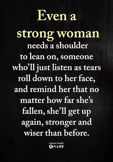 Even a strong woman needs a shoulder to lean on Even a strong woman needs a shoulder to lean on ift.tt/2lwBESV Quotes About Strength Women, Citation Force, Strength Women, Quotes Strong Women, Lessons Taught By Life, Quotes Strong, A Strong Woman, 10th Quotes, Robert Kiyosaki