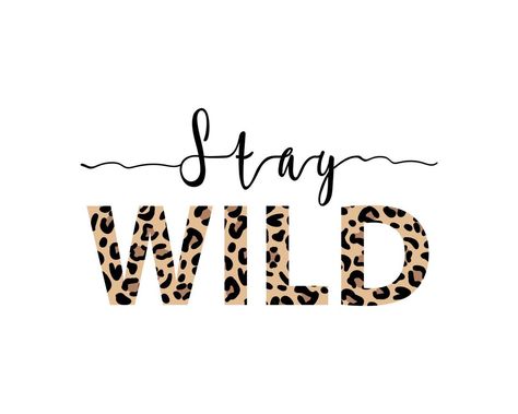 Stay Wild illustration with lettering and leopard print. Inspirational and motivating quotes for prints. Vector illustration. Leopard Print Quotes, Cheetah Quotes, Leopard Quotes, Wild Illustration, Leopard Illustration, Leopard Aesthetic, Animal Sayings, Glamour Wallpaper, Widget Quotes