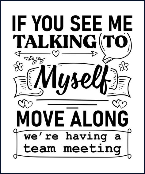 Talking To Myself Funny, Quotes Funny Sarcastic Humor, If You See Me Talking To Myself, Snarky Quotes Hilarious, Sarcastic Quotes Funny Sassy, Sassy Quotes Funny, Talk To Me Quotes, Smartass Quotes, Snarky Quotes