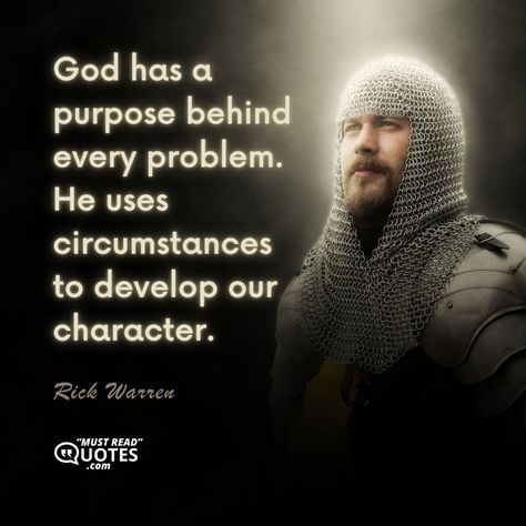 God has a purpose behind every problem. He uses circumstances to develop our character. —Rick Warren God's Purpose For Your Life Quotes, God’s Purpose Quotes, What Is My Purpose Quotes, Warren Buffet Quotes Inspirational, Rick Warren Quotes, Purpose Driven Life Quotes Rick Warren, Plan Quotes, Purpose Quotes, Gods Plan Quotes