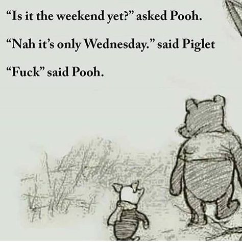 Funny Wednesday Memes, Winnie The Pooh Memes, Tao Of Pooh, Wednesday Memes, Teacher Tired, Wednesday Humor, Pooh And Piglet, Pooh Quotes, Work Humor