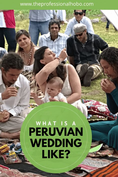 Attending a Peruvian Wedding - The Professional Hobo Peruvian Wedding, Peru Wedding, Make Money While Traveling, Latin American Culture, Location Independent Lifestyle, Independent Lifestyle, Long Term Travel, Full Time Travel, Work Abroad