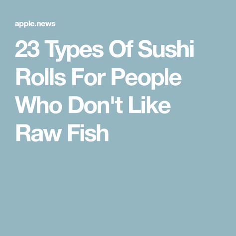 23 Types Of Sushi Rolls For People Who Don't Like Raw Fish Types Of Sushi Rolls, Eel Sushi, Chicken Sushi, Maki Roll, Vegetarian Sushi, Types Of Sushi, Crab Stick, Raw Fish, Palate Cleanser