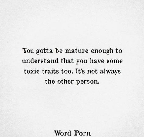 I Have Toxic Traits Too, Honest To A Fault Quotes, Im Healing Quotes Relationships, Selfish Lovers Quotes Truths, Unforgiving Quotes, We Are All Toxic Quotes, Quotes About Being Reactive, Im Honest Quotes, Being Less Reactive