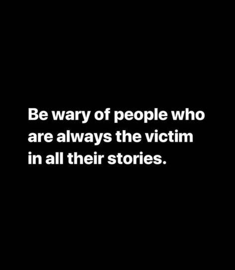 Stop Victimizing Yourself Quotes, Never Take Responsibility Quotes, Victim Quotes Toxic People, Stop Being A Victim Quotes, Victim Mentality Quotes Funny, No Longer A Victim Quotes, Play Victim Quotes, Character Of A Person Quotes, Always The Victim Quotes