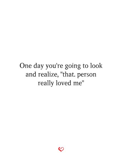 One day you're going to look and realize, "that. person really loved me"#relationship #quote #love #couple #quotes One Day You Realize Quotes, One Day She Realized Quotes, Maybe One Day Quotes Relationships, You're Important To Me Quotes, You Lost Me Quotes Relationships, Your Losing Her Quotes, Lost Love Quotes For Him, You Lost Me Quotes, Waiting For Love Quotes