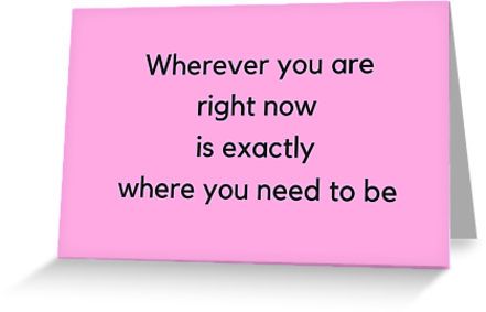 Wherever you are / right now / is exactly / where you need to be #greetingcard #redbubble • Also buy this artwork on stationery, apparel, stickers, and more. Power Thoughts, Uplifting Quotes Positive, Bubble Quotes, Quote Bubble, Morning Thoughts, Daily Devotions, Inspirational Quotes For Women, Advice Quotes, Positive Reinforcement