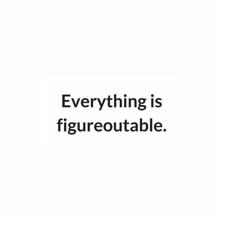 Everything is figureoutable - www.instawall.nl Everything Is Figureoutable, Inspo Quotes, Boss Life, Self Confidence, Good Advice, Confidence, Energy, Let It Be, Quotes