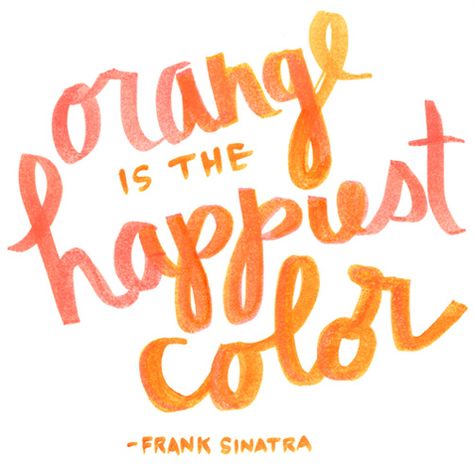 ღ Orange Theory, Minako Aino, Orange Is The New, Frank Sinatra, Happy Colors, Make Me Happy, Creative Studio, The Words, Favorite Quotes