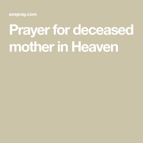 Prayer for deceased mother in Heaven Prayer For Deceased, Prayer For Mothers, Mother In Heaven, Prayers For My Husband, Birthday Prayer, Mom In Heaven, This Kind Of Love, Loss Of Mother, Short Prayers