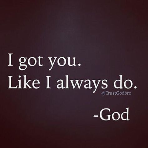 I got you. Like I always do. -God The Words, Black And White, Quotes, White, Black