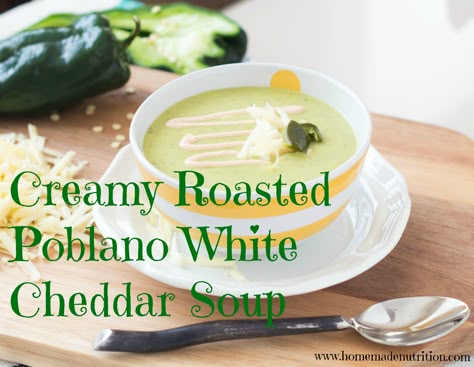 Poblano White Cheddar Soup, White Cheddar Poblano Soup, Poblano Cheese Soup, Poblano Pepper Soup, Roasted Poblano Soup, White Cheddar Soup, Vday Dinner, Healthy Hearty Soup, Winter Meal Ideas