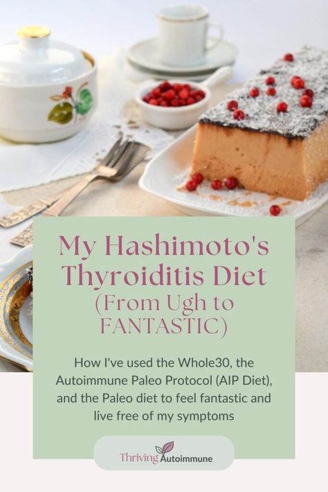 My Hashimoto's Thyroiditis Diet - how I've used the Whole30, the Autoimmune Paleo Protocol (AIP Diet), and the Paleo diet to feel fantastic and live free of my symptoms Hashimotos Disease Diet Recipes Autoimmune Paleo, Hashimotos Disease Diet Recipes, Hashimotos Diet Plan, Hashimotos Diet, Thyroid Healthy Foods, Hashimotos Disease Diet, Autoimmune Protocol Diet Recipes, Paleo Autoimmune Protocol, Autoimmune Protocol Diet