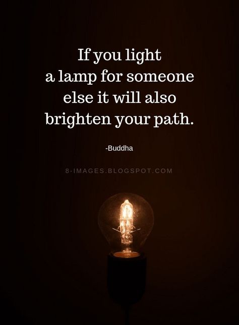 Buddha Quotes If you light a lamp for someone else it will also brighten your path. -Buddha Man Quotes, Buddha Wisdom, Buddha Quotes Life, Spiritual Things, Buddha Quotes Inspirational, Light Quotes, Buddhism Quote, African Spirituality, Buddhist Quotes