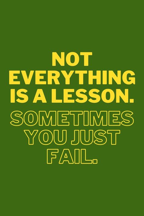 Not everything is a lesson. Sometimes you just fail. Jokes about motivational quotes. For people who just sick of motivational quotes, or just want to make fun about them, or just showing something funny. | Available in T-shirts, magnets, comforters, stickers and other stuff. Demotivated Quotes, Message For Loved Ones, Quotes For People, Something Funny, Cool Things To Make, Fails, Keep Calm Artwork, Motivational Quotes, First Love